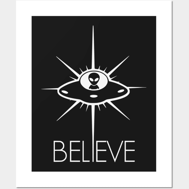 Space Alien UFO Believe Wall Art by SpaceAlienTees